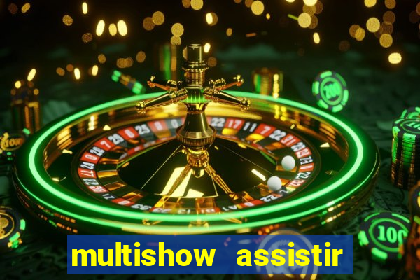 multishow assistir online gratis